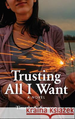 Trusting All I Want Timothy C. Sansone 9781733594714 Women's Success Novels, LLC