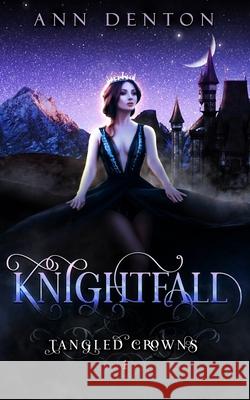 Knightfall: A Reverse Harem Fantasy Ann Denton 9781733596015 Le Rue Publishing