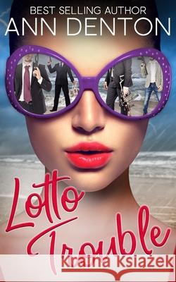 Lotto Trouble: A Reverse Harem Romantic Comedy Ann Denton 9781733596077 Le Rue Publishing