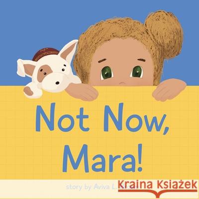 Not Now, Mara! Mia Aveeta Aviva L. Brown 9781733596749 Springlight Publishing