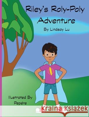 Riley's Roly-Poly Adventure Lindsay Lu Pepere 9781733597739 Lindsay Brzenski