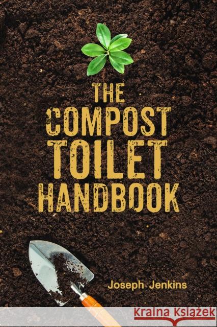 The Compost Toilet Handbook Joseph C. Jenkins 9781733603515 Joseph Jenkins, Inc.