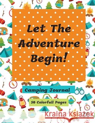 Let The Adventure Begin Camping Journal Corinda Watson 9781733612197 Corinda Watson