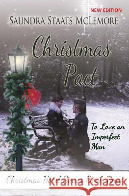 Christmas Pact: To Love an Imperfect Man Saundra Staats McLemore 9781733612203 Well of Life Publishing