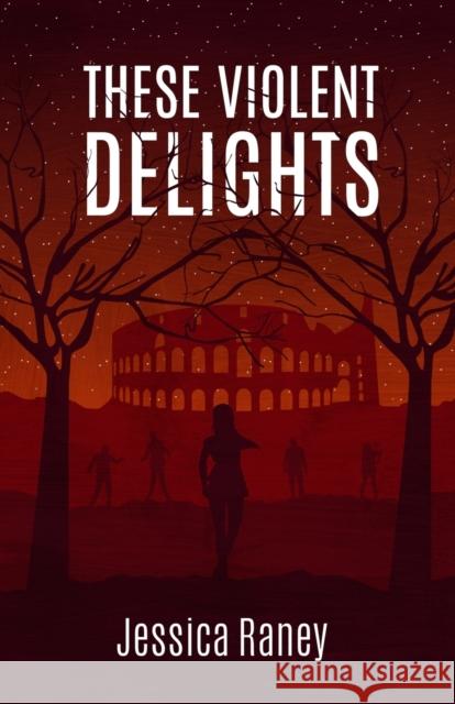 These Violent Delights Jessica Raney 9781733613200