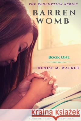 Barren Womb Denise M Walker, Chandra Sparks-Splond 9781733613446 Armor of Hope Writing & Publishing Services, 