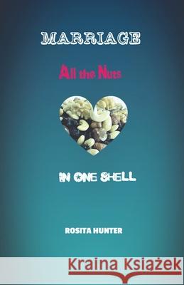 Marriage: All the Nuts in One Shell Rosita Hunter 9781733613583 Eagles Word Christian Publisher