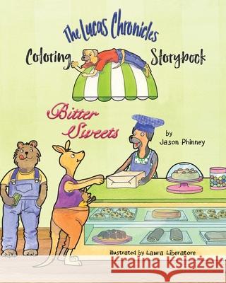 The Lucas Chronicles: Bitter Sweets Coloring Storybook Jason Phinney Jason Phinney Laura Liberatore 9781733614115