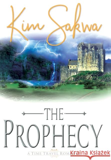 The Prophecy Kim Sakwa 9781733617215 Taggart Press LLC