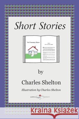 Short Stories by Charles Shelton Charles Shelton 9781733623513