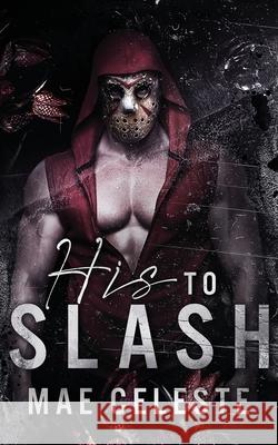 His to Slash Mae Celeste 9781733631174 Ruthless Readers