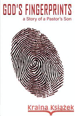 God's Fingerprints: A story of a Pastor's Son Alfonso, Gomez Luis 9781733631600