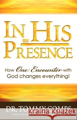 In His Presence Tommy Combs 9781733633406 Living Word Books