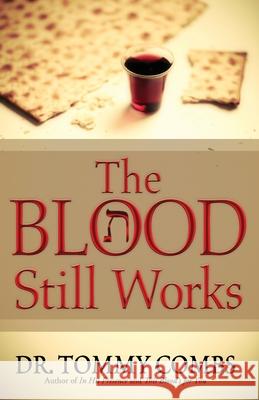 The Blood Still Works Tommy Combs 9781733633482 Living Word Books