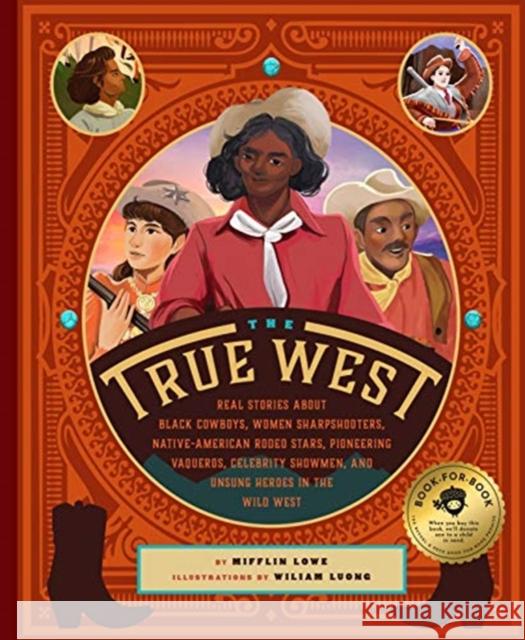 The True West: Real Stories about Black Cowboys, Women Sharpshooters, Native American Rodeo Stars, Pioneering Vaqueros, and the Unsun Luong, Wiliam 9781733633512
