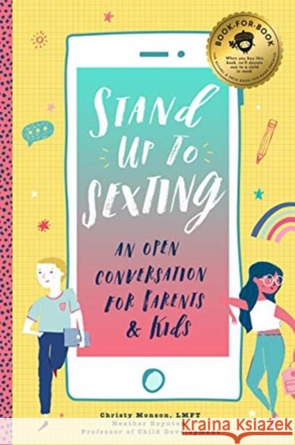 Stand Up to Sexting: An Open Conversation for Parents and Tweens Heather Boynton 9781733633574 GLOBAL PUBLISHER SERVICES