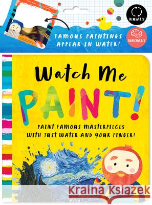 Watch Me Paint: Paint Famous Masterpieces with Just Your Finger!: Color-Changing Fun for Bath Time and Play Time! Bushel & Peck Books 9781733633581 Bushel & Peck Books