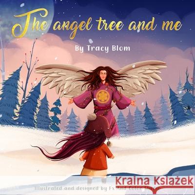 The Angel Tree and Me Fx and Color Studio Tracy Blom 9781733634984 R. R. Bowker