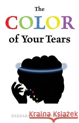 The Color of Your Tears Barbara Combs Williams 9781733635202