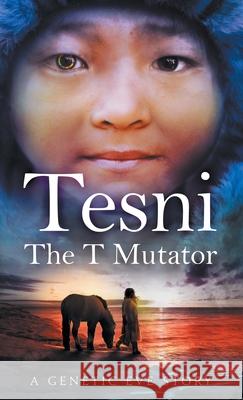 Tesni: The T Mutator Deborah Dunn 9781733636360 Genetic Eve