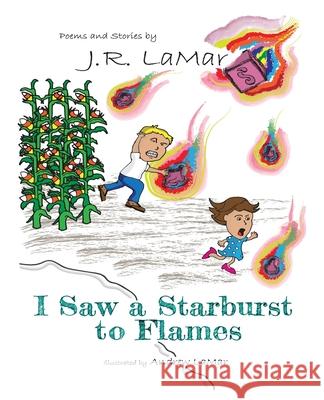 I Saw a Starburst to Flames J R Lamar Andrew Lamar  9781733636414 Jollyrhymes