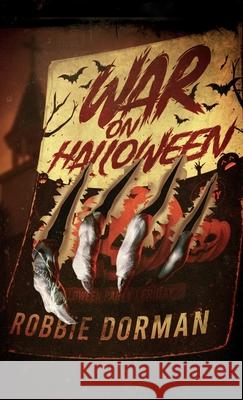 War on Halloween Robbie Dorman 9781733638845 Robert Dorman