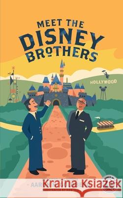 Meet the Disney Brothers: A Unique Biography About Walt Disney Aaron H Goldberg 9781733642002 Quaker Scribe