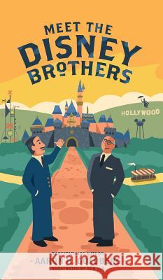 Meet the Disney Brothers: A Unique Biography About Walt Disney Goldberg, Aaron H. 9781733642019 Quaker Scribe