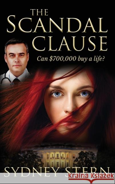 The Scandal Clause: Can $700,000 Buy a Life? Sydney Stern 9781733643559 Bridgeland Books