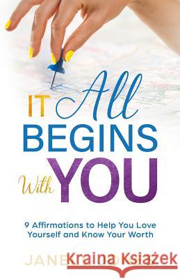 It All Begins With You: 9 Affirmations to Help You Love Yourself and Know Your Worth Jones, Janell 9781733643900 Melanin Grace Publishing, LLC