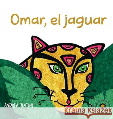 Omar, el jaguar Andrea Lopez Olatunji 9781733644006 Andrea Olatunji