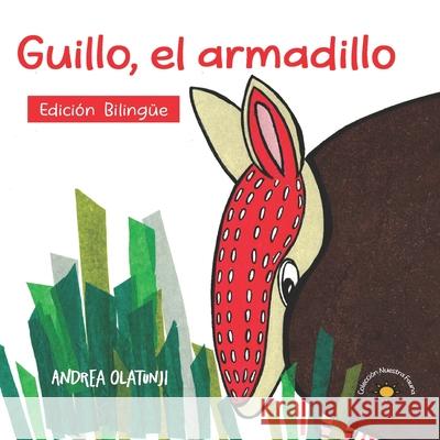 Guillo, el armadillo: A book that inspires children to find their unique talents. Andrea Olatunji 9781733644037 Andrea Olatunji