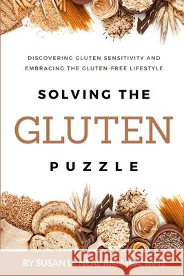 Solving the Gluten Puzzle: Discovering Gluten Sensitivity and Embracing the Gluten-Free Lifestyle Susan U. Neal 9781733644310 Christian Yoga, LLC