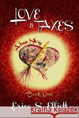 Love & Taxes Erica S. Elliott 9781733644600 Arnica Press