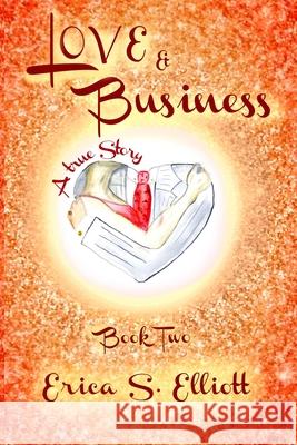 Love & Business Erica S. Elliott 9781733644631 Arnica Press