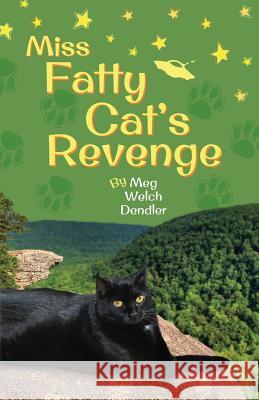 Miss Fatty Cat's Revenge Meg Welch Dendler 9781733645003