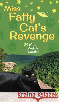 Miss Fatty Cat's Revenge Meg Welch Dendler 9781733645010