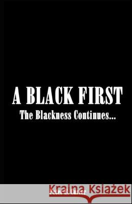 A Black First: The Blackness Continues... Peter E. Carter 9781733645553 Aappeal, LLC