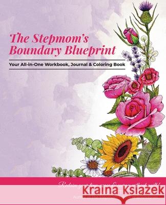 The Stepmom's Boundary Blueprint: Reclaim Your Time, Energy, and Peace Without Guilt Claudette Chenevert 9781733646536 Publishdrive