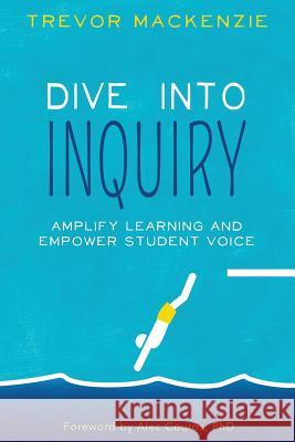 Dive into Inquiry Trevor MacKenzie 9781733646826 Elevate