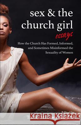 Sex and the Church Girl: How the Church Has Formed, Informed, and Misinformed the Sexuality of Women Tracey M. Lewis-Giggetts 9781733647205 New Season Books