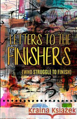 Letters to the Finishers (who struggle to finish) Candace E. Wilkins 9781733647212 New Season Books