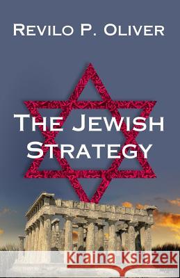 The Jewish Strategy Revilo P Oliver   9781733648110 National Alliance