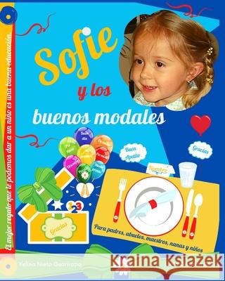 Sofie y los buenos modales: Para padres, abuelos, maestros, nanas y niños Guzmán Bello, Lucia 9781733648912 R. R. Bowker