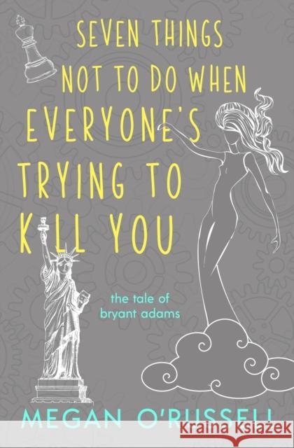 Seven Things Not to Do When Everyone's Trying to Kill You Megan O'Russell 9781733649452 Ink Worlds Press