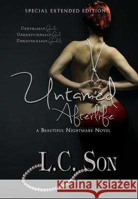 Untamed Afterlife: Special Edition: A Beautiful Nightmare Story L. C. Son 9781733650397 L.C. Son Books