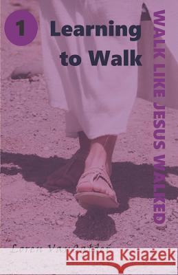 Learning to Walk Loren Vangalder 9781733655613 Aspiritualfather.com