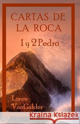 Cartas de la Roca: 1 y 2 Pedro Loren Vangalder 9781733655644 Aspiritualfather.com