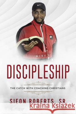 Discipleship: The Catch with Coaching Christians Anthony Kadarrell Thigpen Sieon C. Robert 9781733658300 Literacy in Motion