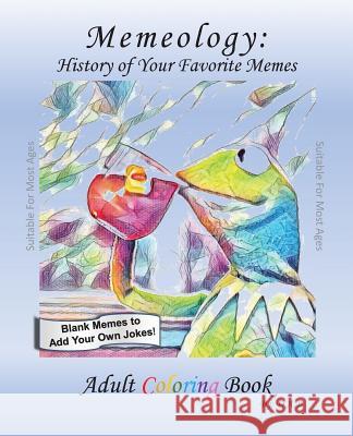 Memeology- Meme History: Adult Coloring Book Devonte 'alex' Blunt 9781733660105 Boss Idea Media